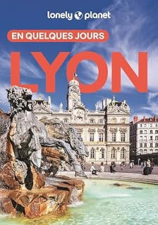 Lonely Planet - Guide Lyon En quelques jours 2025-2026: Courts séjours, adresses tendances, cartes et promenades à pied