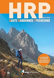 HRP Haute Randonnée Pyrénéenne: La traversée mythique de l