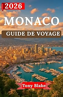 MONACO GUIDE DE VOYAGE 2026: Découvrez le glamour, le patrimoine royal et les expériences de classe mondiale de Monaco.Des sites emblématiques et une vie de luxe aux aventures côtières.