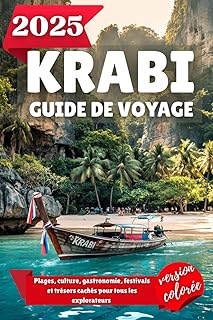 KRABI GUIDE DE VOYAGE 2025: Plages, culture, gastronomie, festivals et trésors cachés pour tous les explorateurs