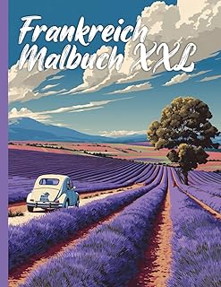 Frankreich Urlaub Malbuch XXL: Tauche ein in die malerische Provence mit unserem einzigartigen Urlaubsbuch - Malbuch mit über 50 realistischen Motiven