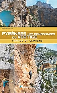 Pyrénées - Les randonnées du vertige: France et Espagne