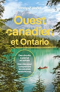 Lonely Planet - Guide Ouest Canadien et Ontario 2025-2026: Itinéraires, expériences, conseils pratiques