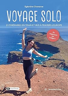 Voyage Solo: 21 itinéraires en train et bus à travers l’Europe