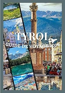 TYROL GUIDE DE VOYAGE 2026: Découvrez la culture, la gastronomie, les festivals, les quartiers historiques et l