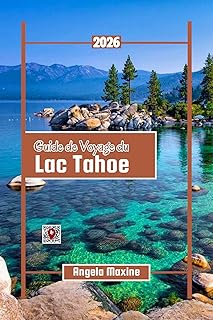 Guide de voyage du lac Tahoe 2026: Cartes, meilleures Sentiers, plages cachées, lieux familiaux, restaurants locaux et divertissements toute l