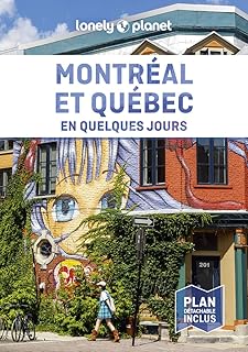 Lonely Planet – Guide Montréal et Québec En quelques jours: | Courts séjours, adresses tendances, cartes et promenades à pied